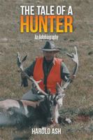 The Tale of a Hunter: An Autobiography 1493149237 Book Cover