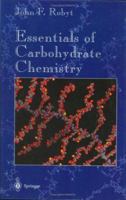 Essentials of Carbohydrate Chemistry (Springer Advanced Texts in Chemistry) 1461272203 Book Cover