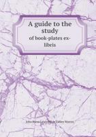 A Guide to the Study of Book-Plates 1018022058 Book Cover