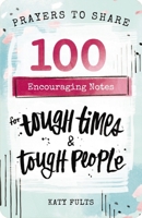 Prayers to Share: 100 Encouraging Notes for Tough Times & Tough People 1684086280 Book Cover