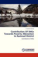Contribution Of SHGs Towards Poverty Alleviation In Ramnad District: Contribution of SHGs 3659267244 Book Cover