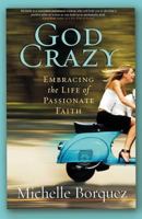 God Crazy: Embracing the Life of Passionate Faith 1949873307 Book Cover