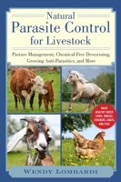 Natural Parasite Control for Livestock: Pasture Management, Growing and Harvesting Organic Anti-Parasitics, and More! 1510757104 Book Cover