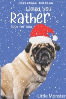 Would you rather game book:: Unique Christmas Edition: A Fun Family Activity Book for Boys and Girls Ages 6, 7, 8, 9, 10, 11, and 12 Years Old – Best Christmas Gifts for kids (Stocking Stuffer Ideas) 1670941280 Book Cover