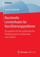 Maschinelle Lernmethoden Für Klassifizierungsprobleme: Perspektiven Für Die Mathematische Modellierung Mit Schülerinnen Und Schülern 3658251360 Book Cover