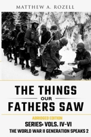 World War II Generation Speaks II: The Things Our Fathers Saw Series, Vols. 4-6 1948155222 Book Cover