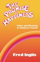 The Promise of Happiness: Value and Meaning in Children's Fiction 0521270707 Book Cover