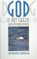 God Is Not 'Green': A Re-Examination of Eco-Theology 0852443072 Book Cover