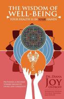 The Wisdom of Well-Being: Your Health Is in Your Hands 1452844623 Book Cover