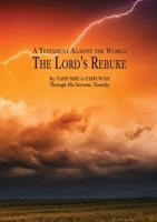 A Testament Against the World: The Lord's Rebuke 1365766128 Book Cover