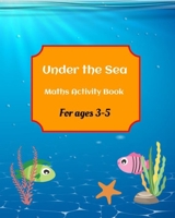 Under the Sea Maths Activity Book for ages 3-5 B09B67V2JK Book Cover