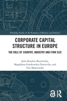 Corporate Capital Structure in Europe: The Role of Country, Industry and Firm Size 1032853816 Book Cover