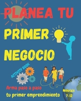 Arma tu primer negocio. Niño(a)s 7+: Libro guía para escribir tu primer emprendimiento. Simples pasos para que niño(a)s armen su negocio. Les ayudará ... así explorar sus talentos. B08F6QNVQP Book Cover