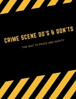 Crime Scene: Do's & Don'ts: Essential Guidelines for Preserving and Protecting Crime Scene Evidence B0BXNPVC3M Book Cover