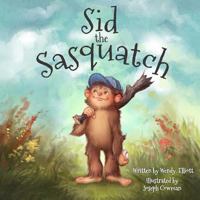 Sid the Sasquatch 1507826125 Book Cover