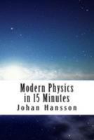 Modern Physics in 15 Minutes 1479298050 Book Cover