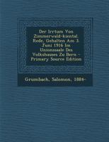 Der Irrtum Von Zimmerwald-Kiental: Rede, Gehalten Am 3. Juni 1916 Im Unionssaale Des Volkshauses Zu Bern (Classic Reprint) 1287667252 Book Cover