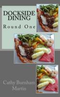 Dockside Dining: Round One 1939220262 Book Cover