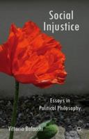 Social Injustice: Essays in Political Philosophy 1137494905 Book Cover