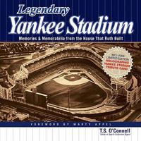 Legendary Yankee Stadium: Memories & Memorabilia From the House that Ruth Built 0896899357 Book Cover