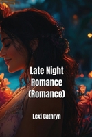 Late Night Romance (Romance) B0DPJDK4FC Book Cover