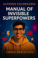 Manual of Invisible Superpowers: A guide to awakening the power you already carry inside B0G3XDHL35 Book Cover