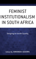 Feminist Institutionalism in South Africa: Designing for Gender Equality 1538160080 Book Cover