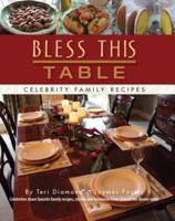 Bless This Table: Celebrity Family Recipes 0989622606 Book Cover