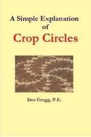 A Simple Explanation of Crop Circles 0557764882 Book Cover