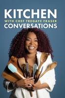 Kitchen Conversations with Chef Tregaye: A collection of delicious soul food fused recipes 1638376948 Book Cover