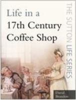 Life in a Seventeenth-century Coffee Shop (Life) (Life) 0750946393 Book Cover