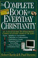The Complete Book of Everyday Christianity: An A-To-Z Guide to Following Christ in Every Aspect of Life 083081454X Book Cover