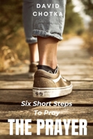 Six Short Steps To Pray The Prayer 177767817X Book Cover