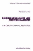 Risikojournalismus Und Risikogesellschaft: Sondierung Und Theorieentwurf 3531132040 Book Cover