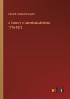 A Century of American Medicine, 1776-1876 3368721402 Book Cover