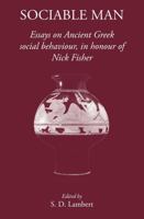 Sociable Man: Essays on Ancient Greek Social Behaviour in Honour of Nick Fisher 1905125518 Book Cover