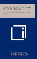 The Study Of The Philosophies Of The Renaissance: The Journal Of The History Of Ideas, V2, No. 4, October, 1941 1258137119 Book Cover