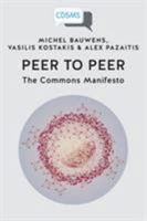 Peer to Peer: The Commons Manifesto 1911534777 Book Cover