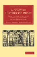 A Concise History of Music From the Commencement of the Christian Era to the Present Time: For the Use of Students 1016023545 Book Cover