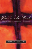 Wounds That Heal: Bringing Our Hurts to the Cross 0830832254 Book Cover
