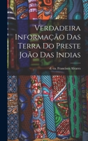 Verdadeira Informacao Das Terra Do Preste Joao Das Indias - Primary Source Edition 1017730229 Book Cover