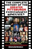 The Complete History Of The Greater Pittsburgh Entertainment Industry 1986149668 Book Cover