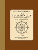 Legendary Maps from the Himalayan Club: Commemorating 90 Years of the Iconic Institution 8193626028 Book Cover