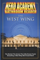The Nerd Academy West Wing Bathroom Reader!: The Stories! The Actors! The Little-Known Facts! Everything a West Wing Nerd Could Want! B0FV2Z1RNM Book Cover