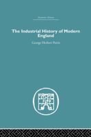 The Industrial History Of Modern England 1345373503 Book Cover