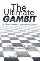 The Ultimate Gambit: A Detective's Tale of International Intrigue. 1543437761 Book Cover