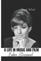 A Life In Music And Film: Babra Streisand B0CPYDVWR6 Book Cover