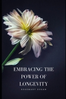Embracing the Power of Longevity B0CKRB4ZQJ Book Cover