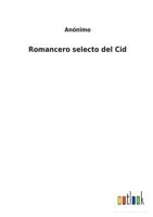 Romancero selecto del Cid 3752490845 Book Cover