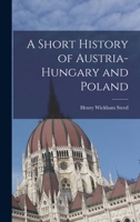 A Short History of Austria-Hungary and Poland 1016160135 Book Cover
